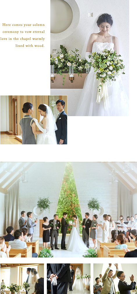 Here comes your solemn ceremony to vow eternal love in the chapel warmly lined with wood.